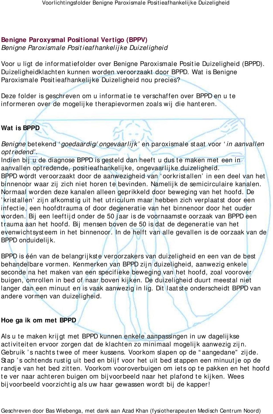 Deze folder is geschreven om u informatie te verschaffen over BPPD en u te informeren over de mogelijke therapievormen zoals wij die hanteren.