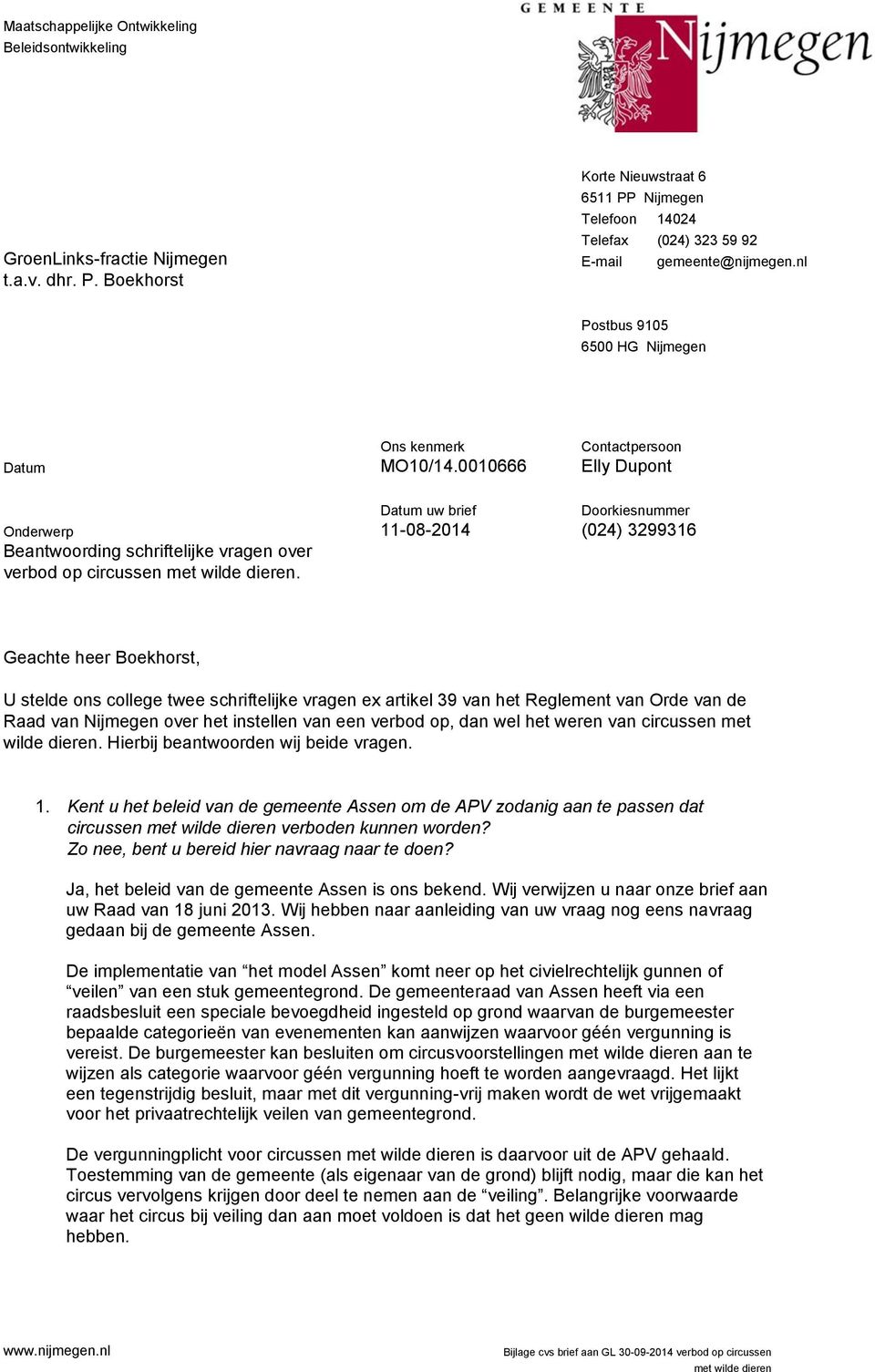 0010666 Contactpersoon Elly Dupont Onderwerp Beantwoording schriftelijke vragen over verbod op circussen met wilde dieren.