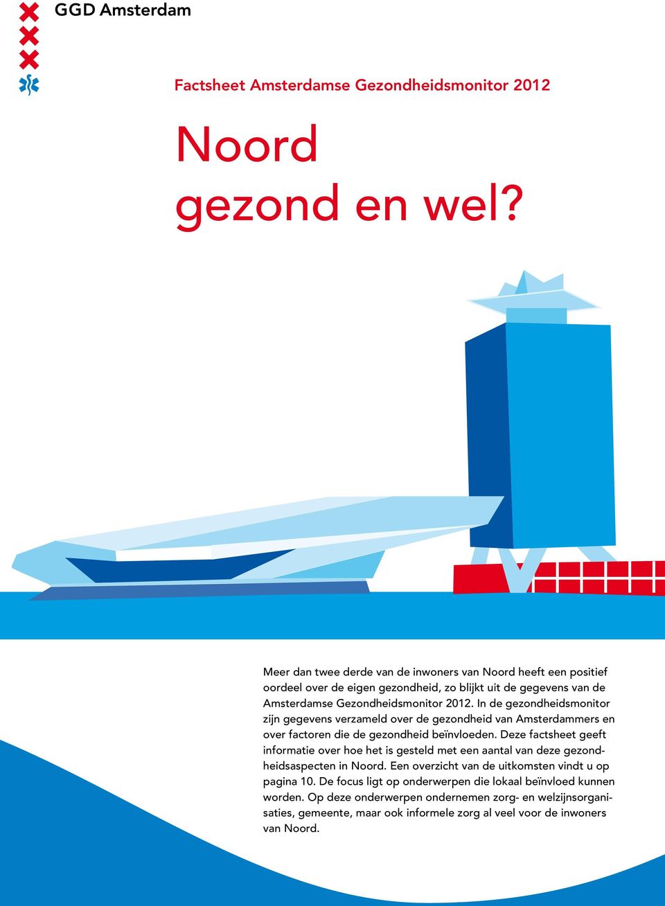 In de gezondheidsmonitor zijn gegevens verzameld over de gezondheid van Amsterdammers en over factoren die de gezondheid beïnvloeden.