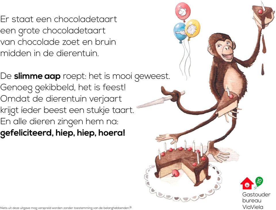 En alle dieren zingen hem na: gefeliciteerd, hiep, hiep, hoera!