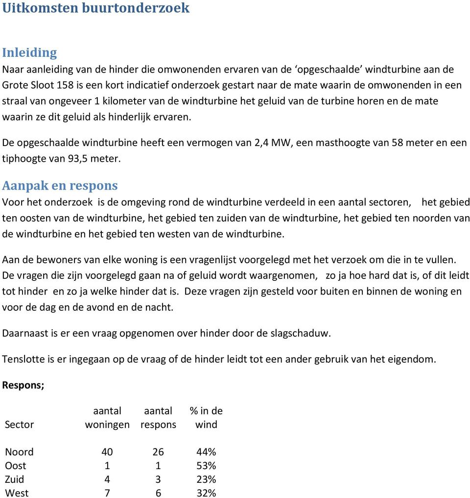 De opgeschaalde windturbine heeft een vermogen van 2,4 MW, een masthoogte van 58 meter en een tiphoogte van 93,5 meter.