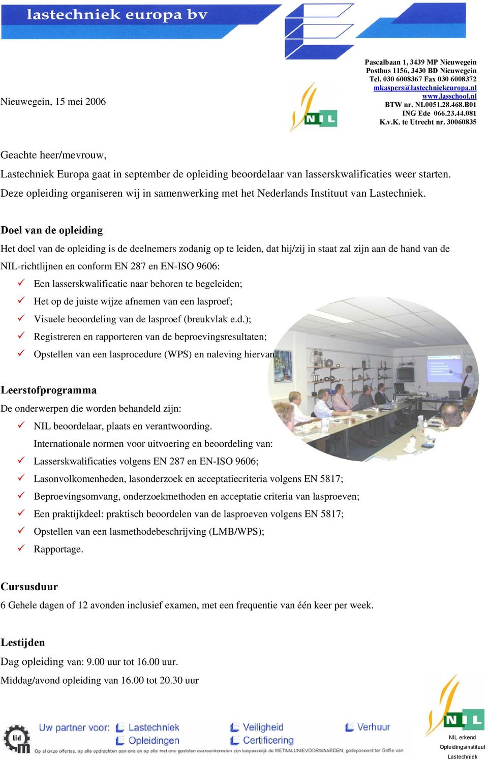 Deze opleiding organiseren wij in samenwerking met het Nederlands Instituut van.