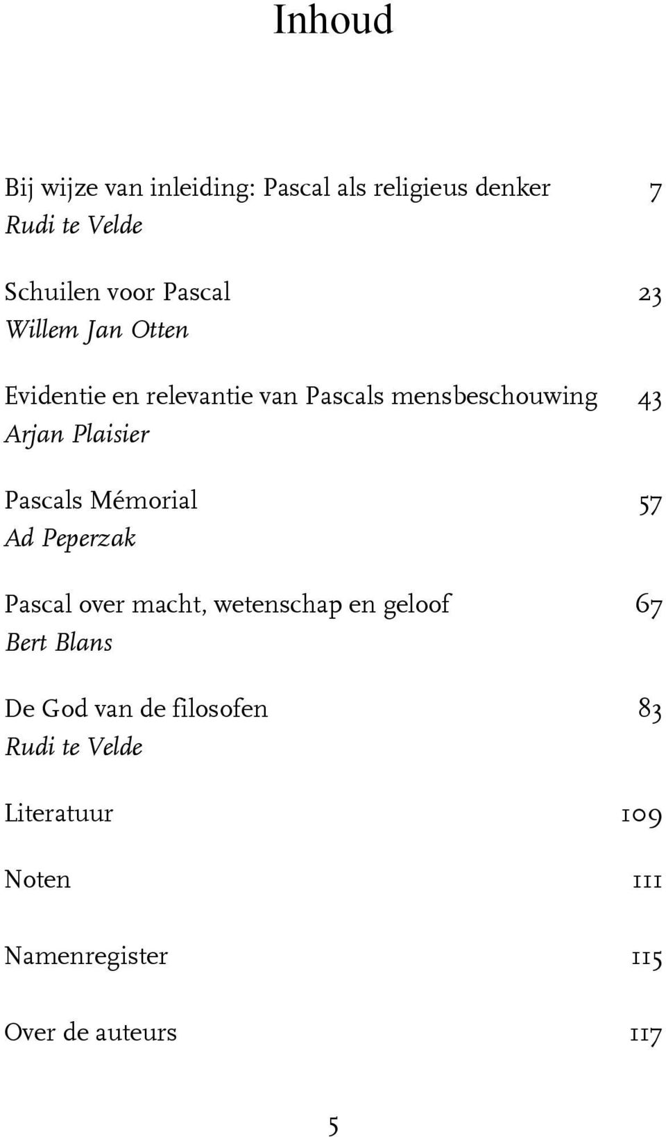 Plaisier Pascals Mémorial 57 Ad Peperzak Pascal over macht, wetenschap en geloof 67 Bert Blans