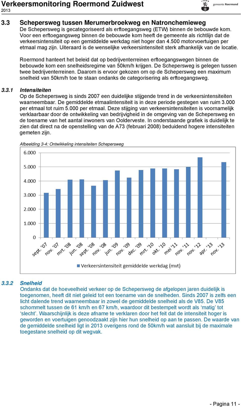 Uiteraard is de wenselijke verkeersintensiteit sterk afhankelijk van de locatie.