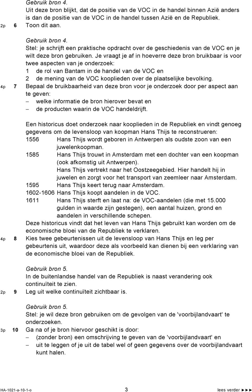 Je vraagt je af in hoeverre deze bron bruikbaar is voor twee aspecten van je onderzoek: 1 de rol van Bantam in de handel van de VOC en 2 de mening van de VOC kooplieden over de plaatselijke bevolking.