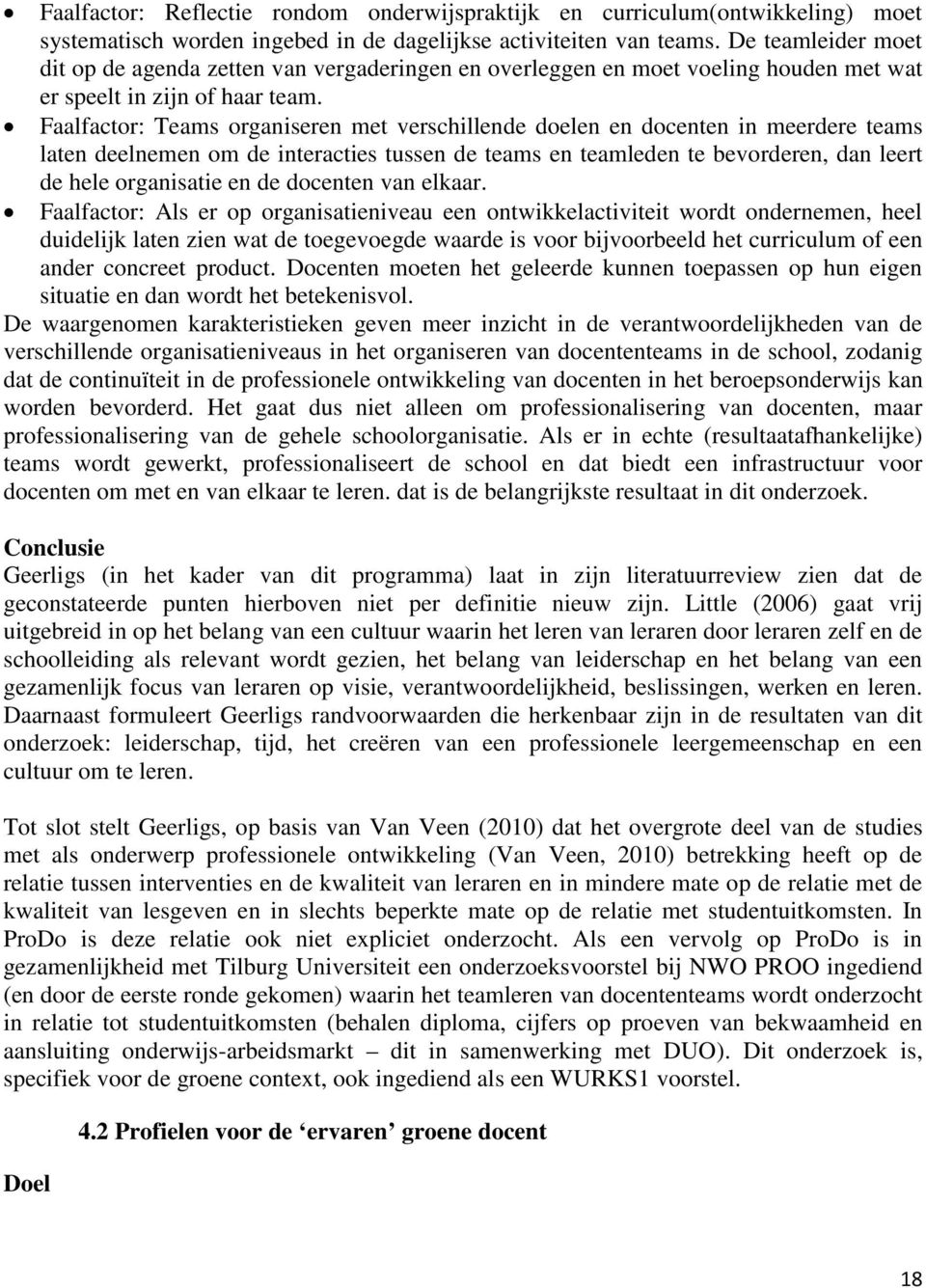 Faalfactor: Teams organiseren met verschillende doelen en docenten in meerdere teams laten deelnemen om de interacties tussen de teams en teamleden te bevorderen, dan leert de hele organisatie en de