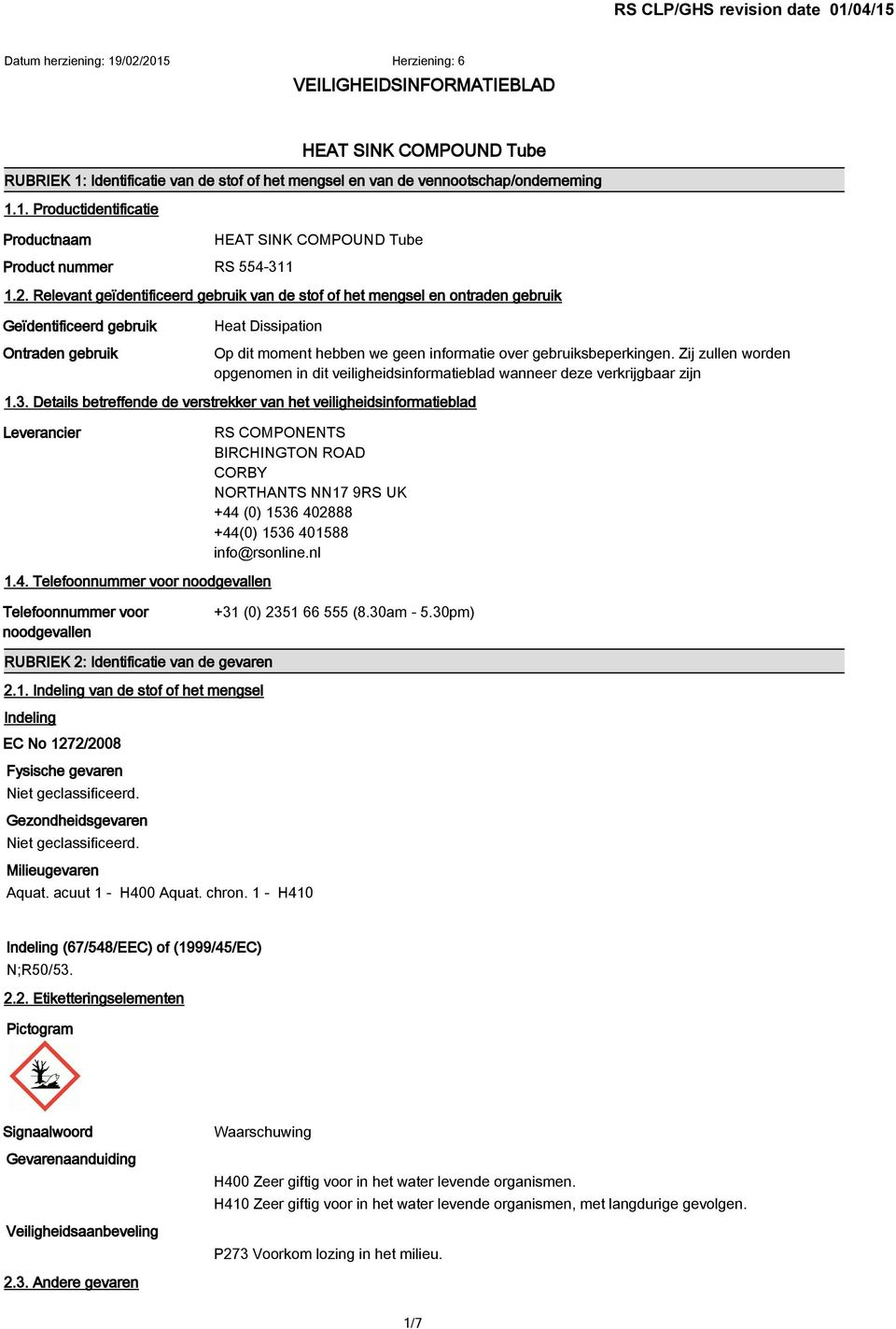 gebruiksbeperkingen. Zij zullen worden opgenomen in dit veiligheidsinformatieblad wanneer deze verkrijgbaar zijn 1.3.