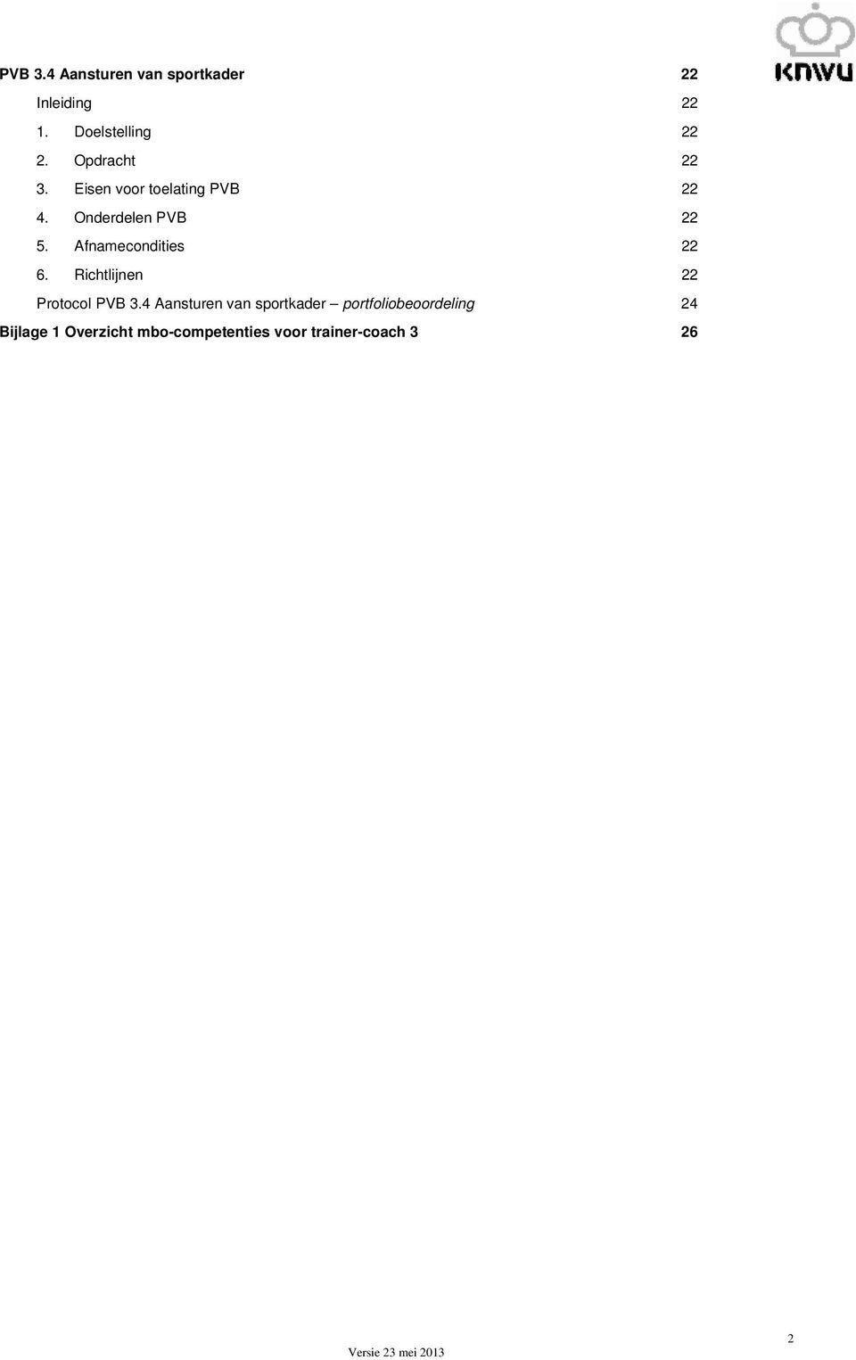 Afnamecondities 22 6. Richtlijnen 22 Protocol PVB 3.