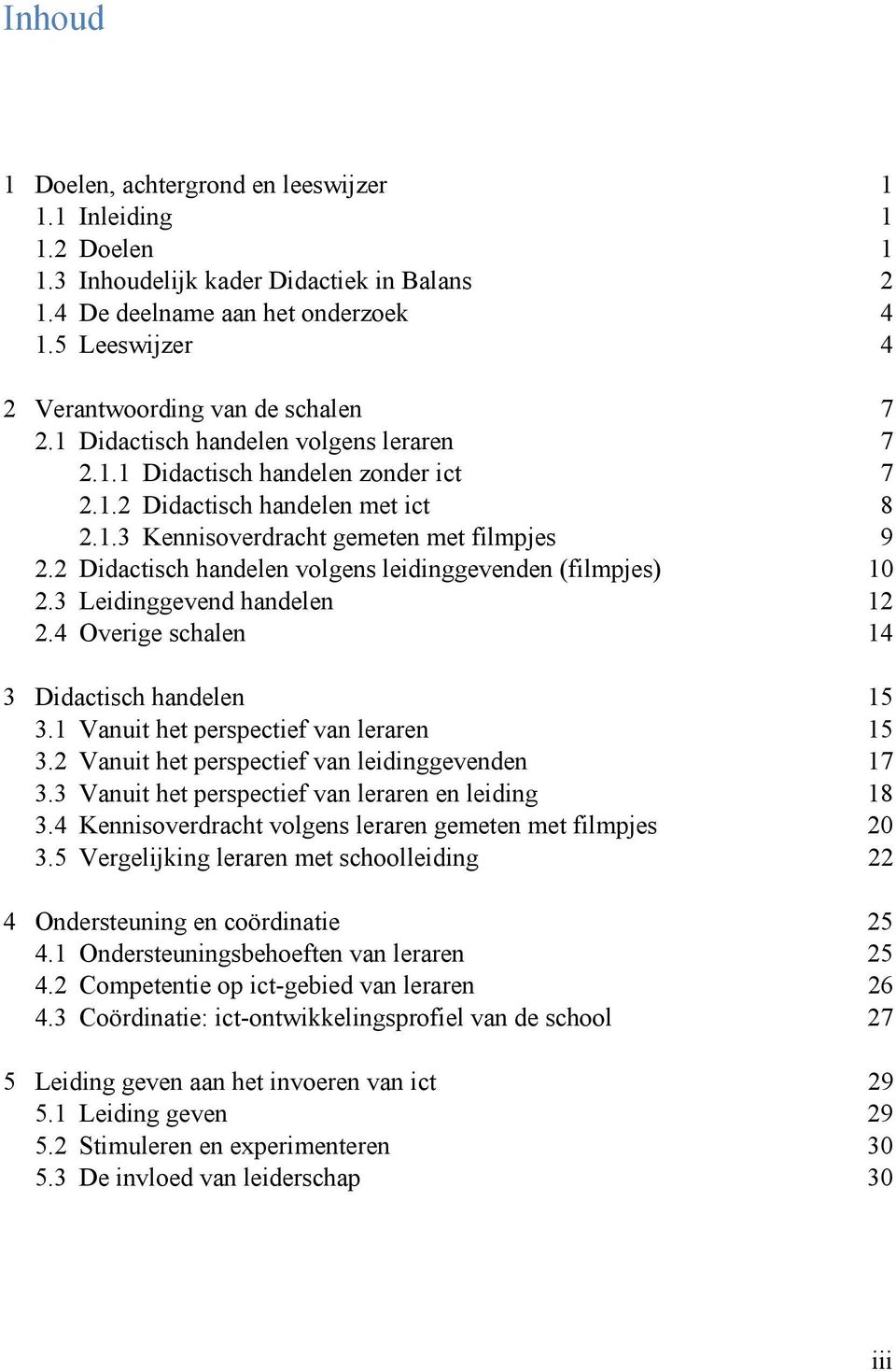 2 Didactisch handelen volgens leidinggevenden (filmpjes) 10 2.3 Leidinggevend handelen 12 2.4 Overige schalen 14 3 Didactisch handelen 15 3.1 Vanuit het perspectief van leraren 15 3.