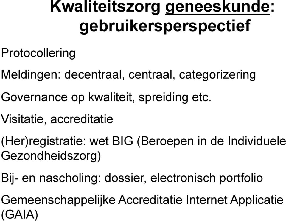 Visitatie, accreditatie (Her)registratie: wet BIG (Beroepen in de Individuele