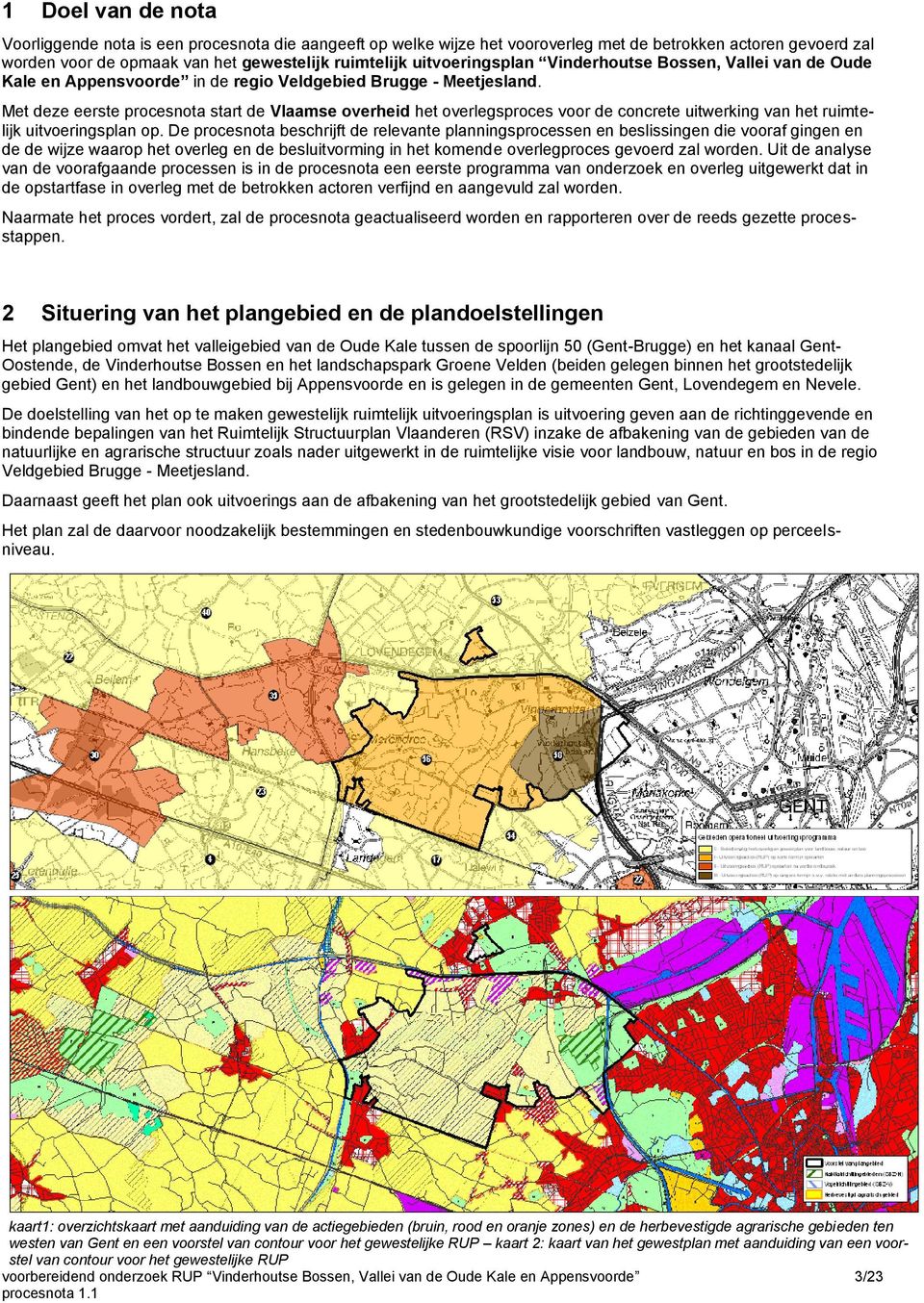 Met deze eerste procesnota start de Vlaamse overheid het overlegsproces voor de concrete uitwerking van het ruimtelijk uitvoeringsplan op.