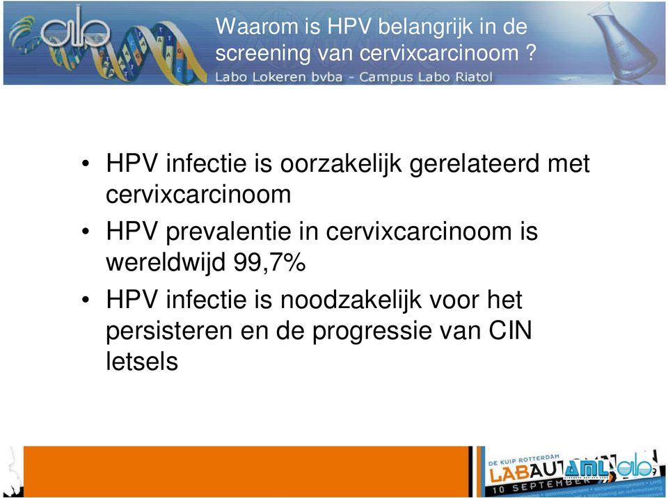 prevalentie in cervixcarcinoom is wereldwijd 99,7% HPV infectie