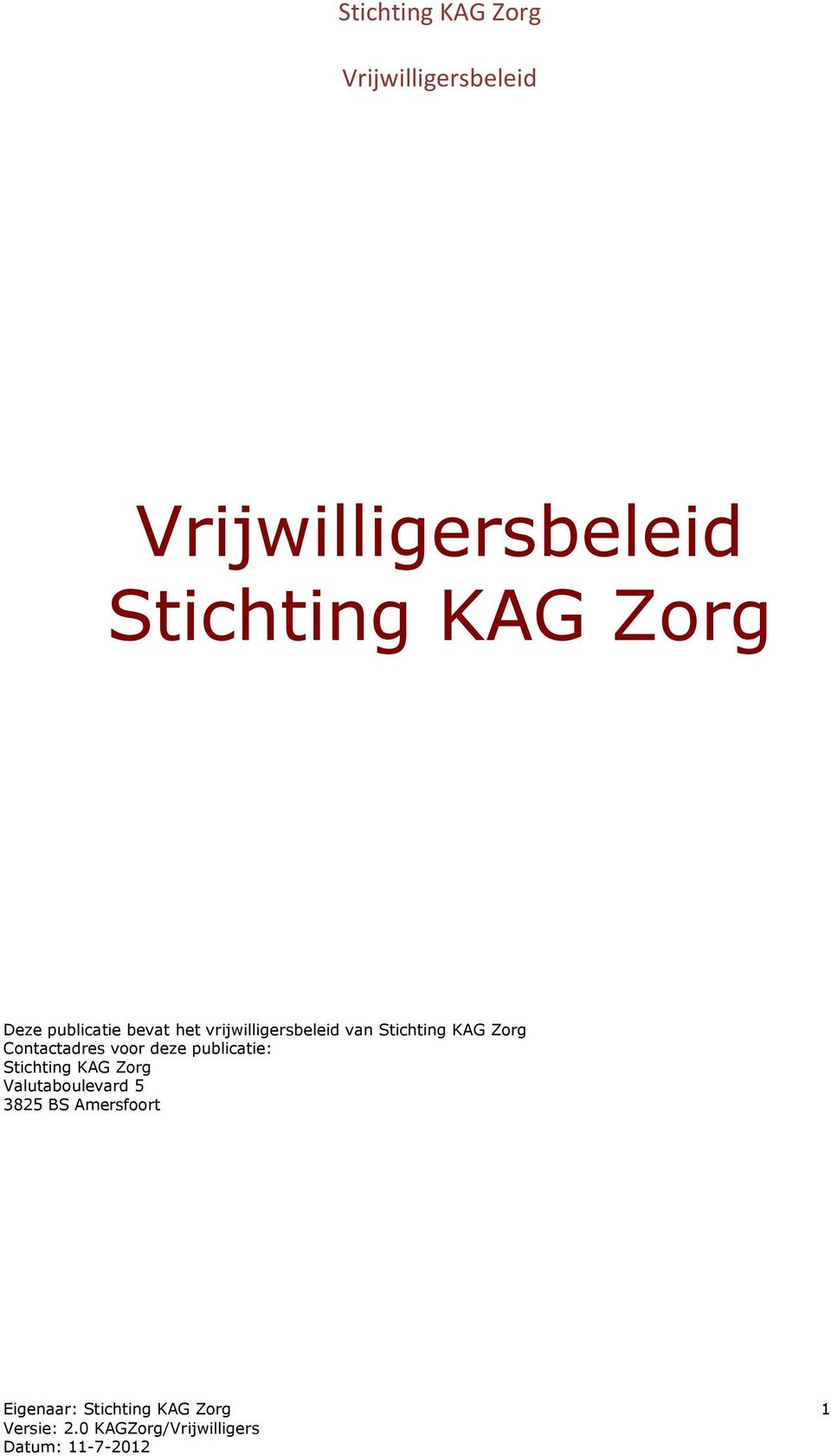 Contactadres voor deze publicatie: Stichting KAG