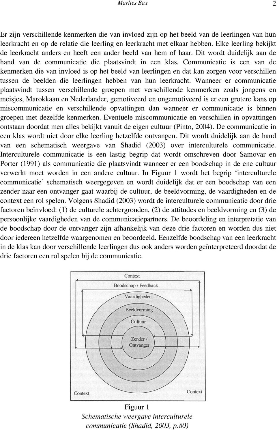 Communicatie is een van de kenmerken die van invloed is op het beeld van leerlingen en dat kan zorgen voor verschillen tussen de beelden die leerlingen hebben van hun leerkracht.