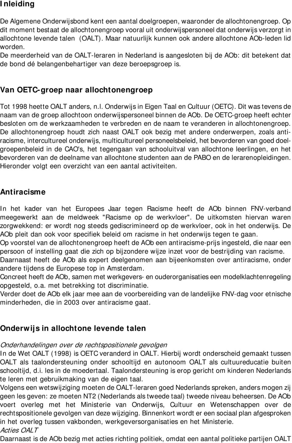 De meerderheid van de OALT-leraren in Nederland is aangesloten bij de AOb: dit betekent dat de bond dé belangenbehartiger van deze beroepsgroep is.