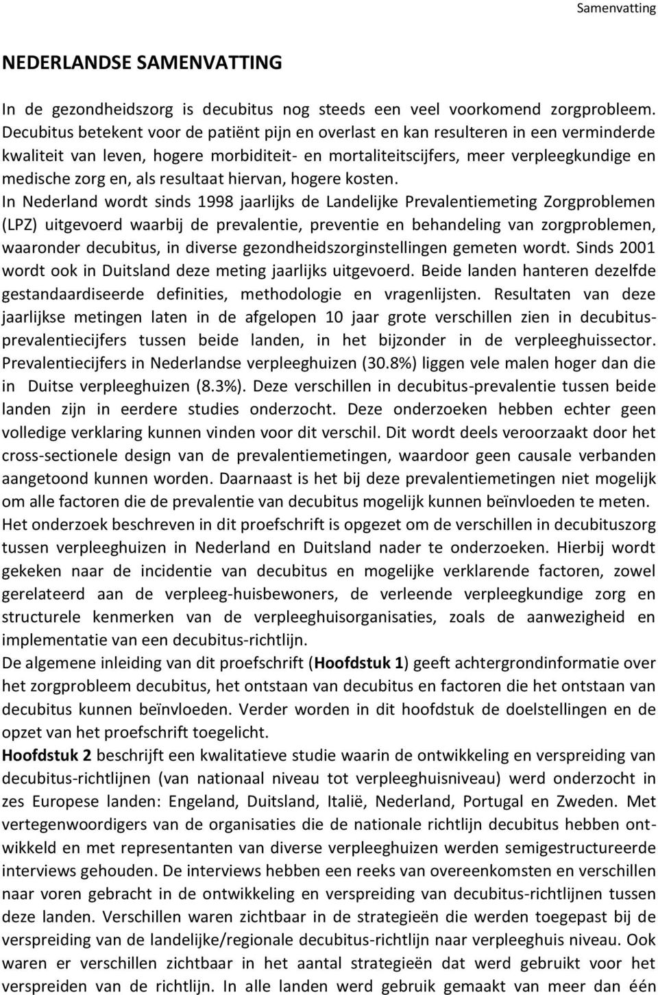 resultaat hiervan, hogere kosten.