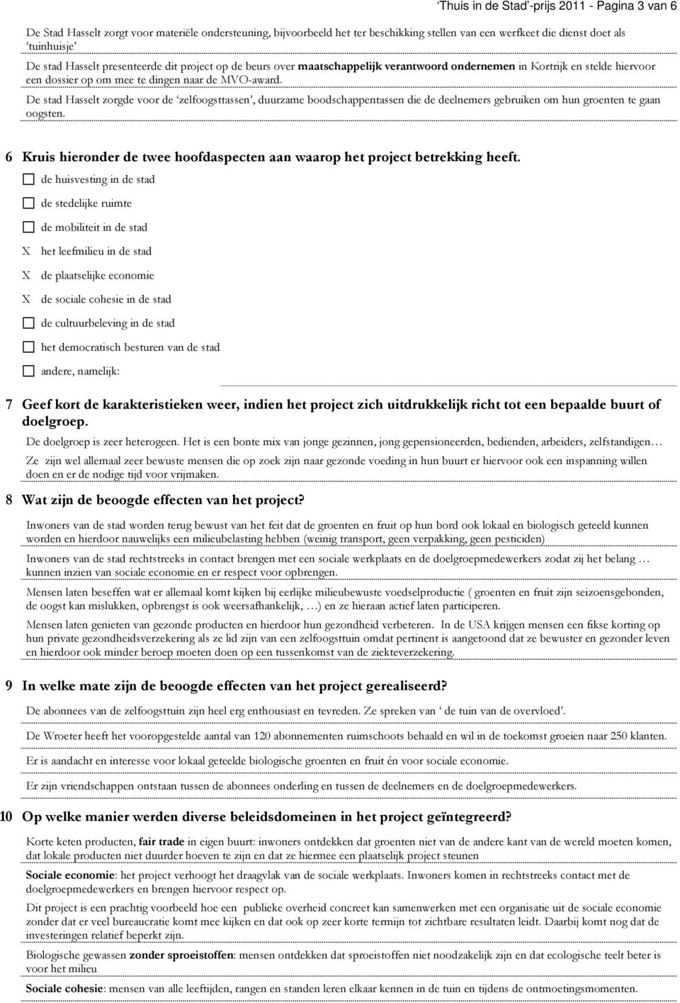 De stad Hasselt zorgde voor de zelfoogsttassen, duurzame boodschappentassen die de deelnemers gebruiken om hun groenten te gaan oogsten.