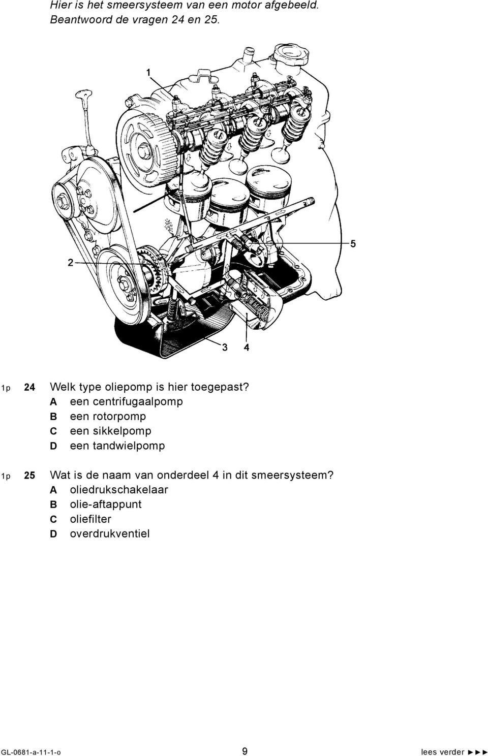 A een centrifugaalpomp B een rotorpomp C een sikkelpomp D een tandwielpomp 1p 25 Wat is