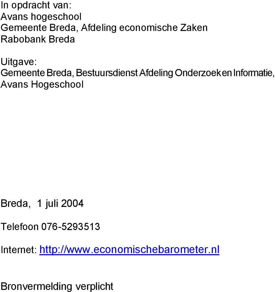 Onderzoek en Informatie, Avans Hogeschool Breda, 1 juli 2004 Telefoon