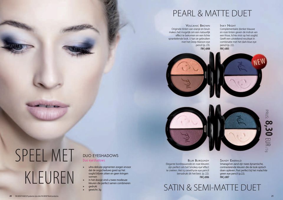 Geeft een uitstekend resultaat in combinatie met het dark blue eye pencil (p. 22).