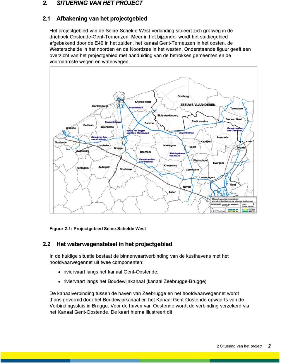 Onderstaande figuur geeft een overzicht van het projectgebied met aanduiding van de betrokken gemeenten en de voornaamste wegen en waterwegen. Figuur 2-1: Projectgebied Seine-Schelde West 2.
