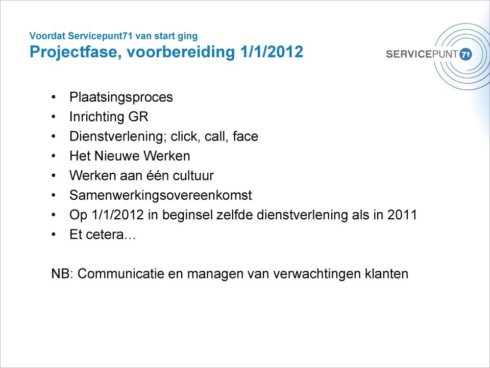 Werken Werken aan één cultuur Samenwerkingsovereenkomst Op 1/1/2012 in beginsel