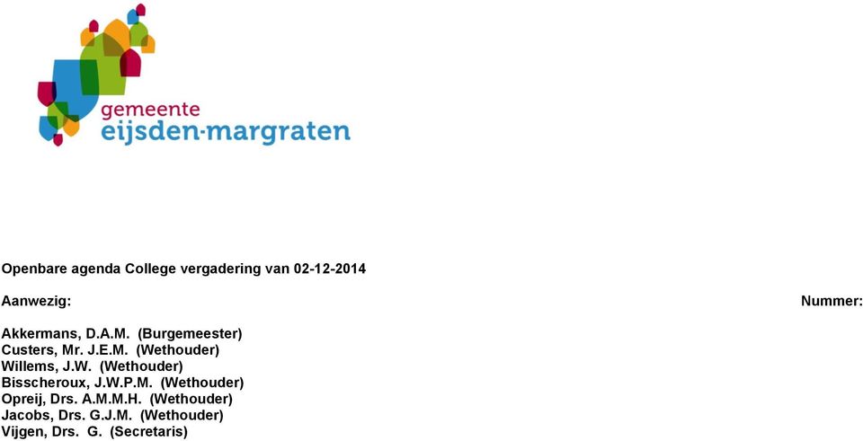 W. (Wethouder) Bisscheroux, J.W.P.M. (Wethouder) Opreij, Drs. A.M.M.H.