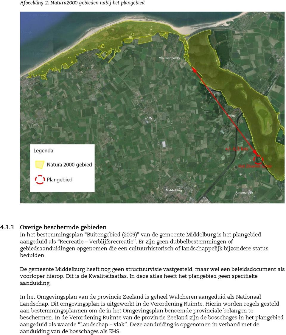 Er zijn geen dubbelbestemmingen of gebiedsaanduidingen opgenomen die een cultuurhistorisch of landschappelijk bijzondere status beduiden.