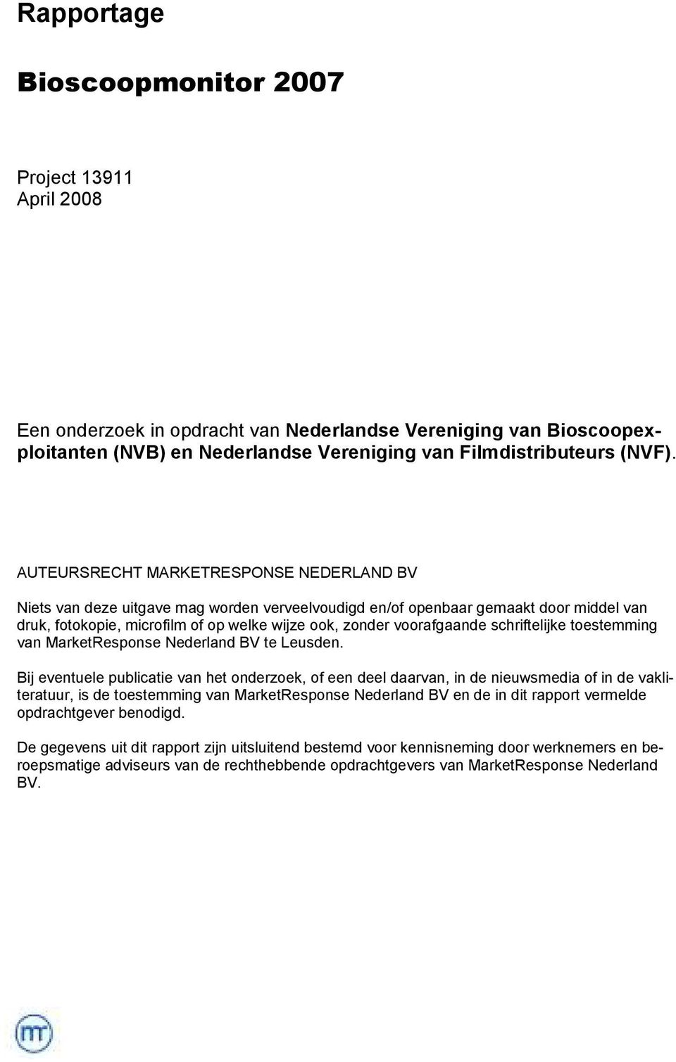 schriftelijke toestemming van MarketResponse Nederland BV te Leusden.