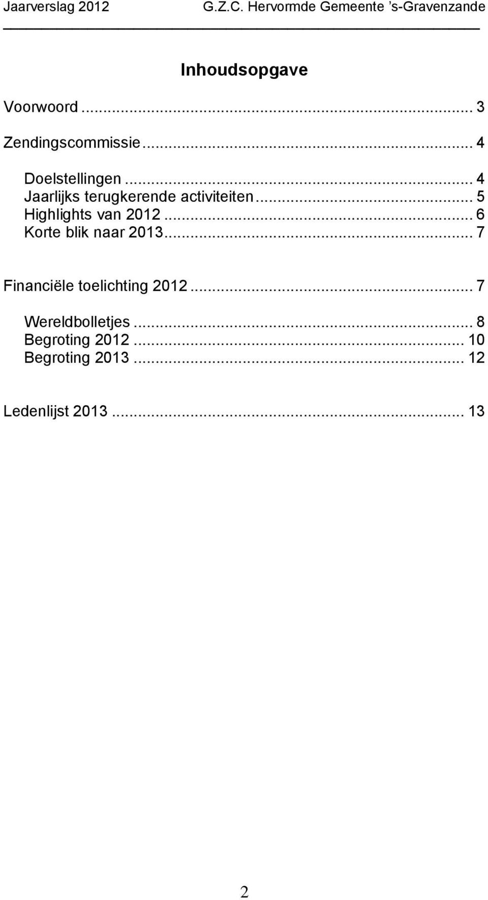 .. 6 Korte blik naar 2013... 7 Financiële toelichting 2012.