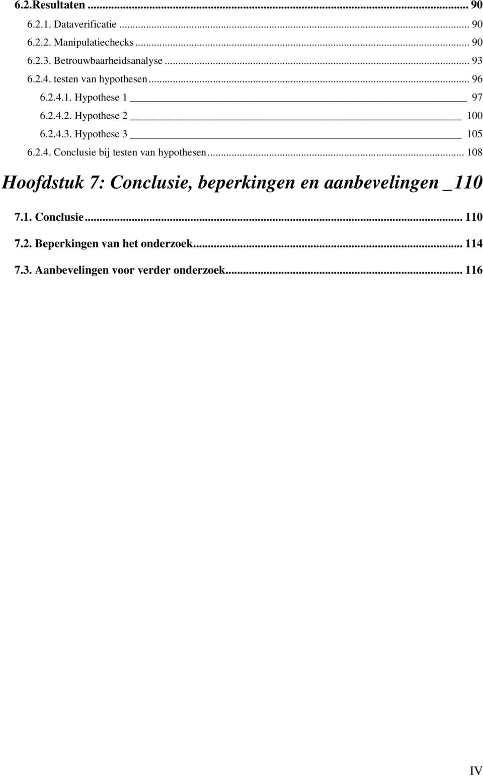 2.4. Conclusie bij testen van hypothesen... 108 Hoofdstuk 7: Conclusie, beperkingen en aanbevelingen _110 7.1. Conclusie... 110 7.