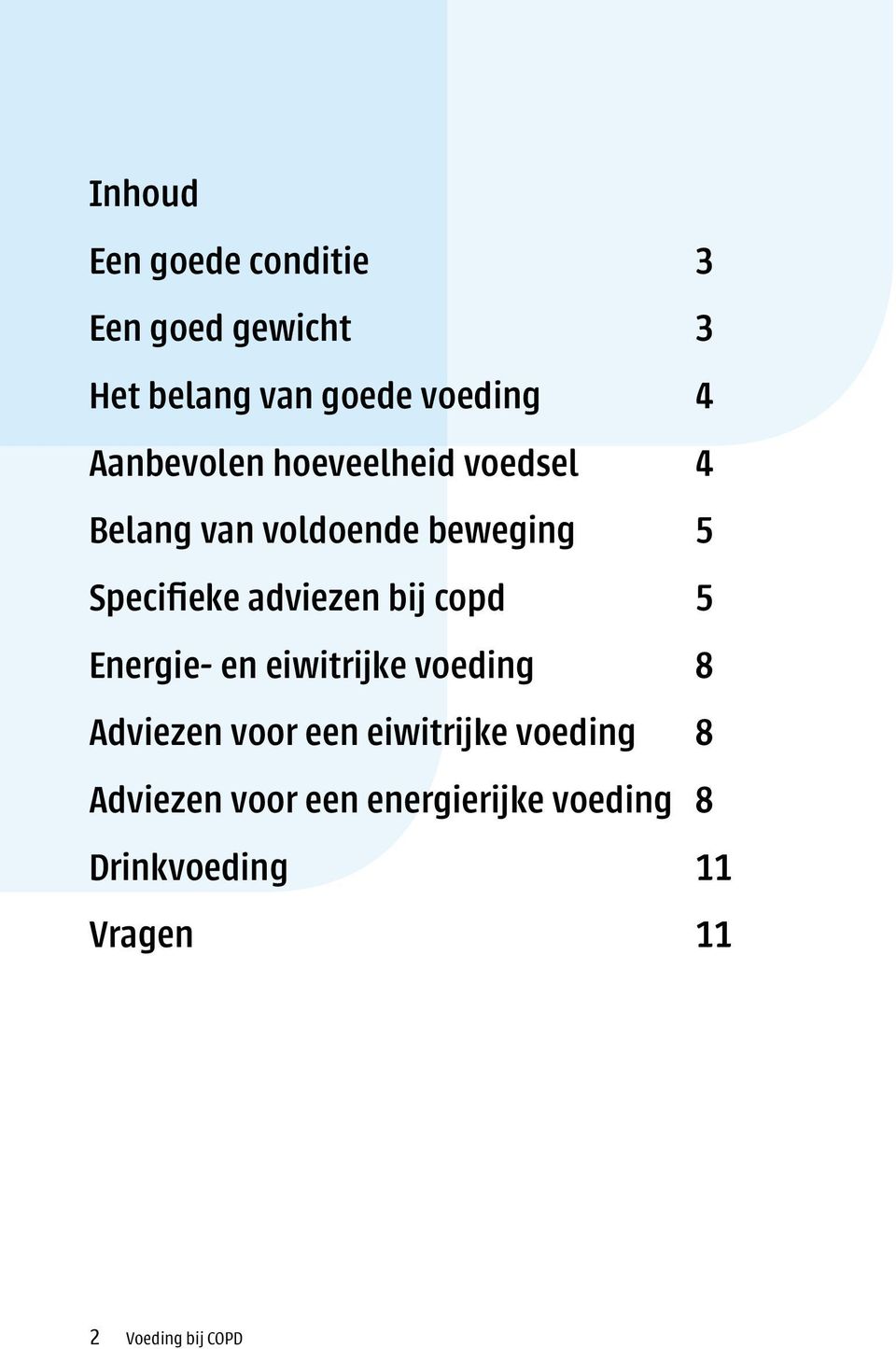 adviezen bij copd 5 Energie- en eiwitrijke voeding 8 Adviezen voor een eiwitrijke