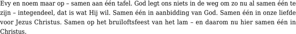 dat is wat Hij wil. Samen één in aanbidding van God.