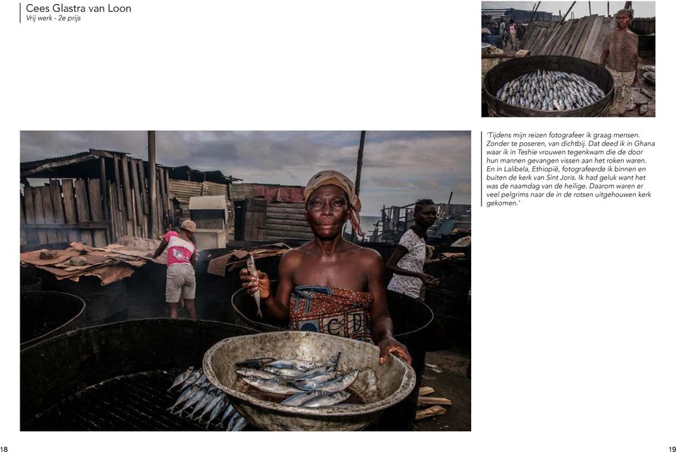 Dat deed ik in Ghana waar ik in Teshie vrouwen tegenkwam die de door hun mannen gevangen vissen aan het roken waren.