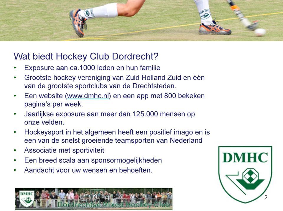 Een website (www.dmhc.nl) en een app met 800 bekeken pagina s per week. Jaarlijkse exposure aan meer dan 125.