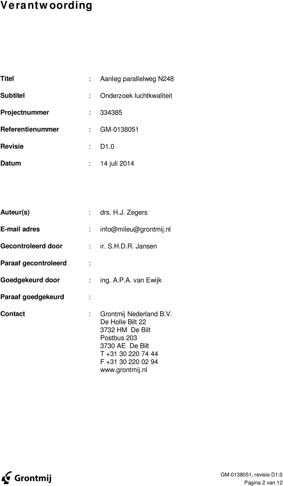 nl Gecontroleerd door : ir. S.H.D.R. Jansen Paraaf gecontroleerd : Goedgekeurd door : ing. A.