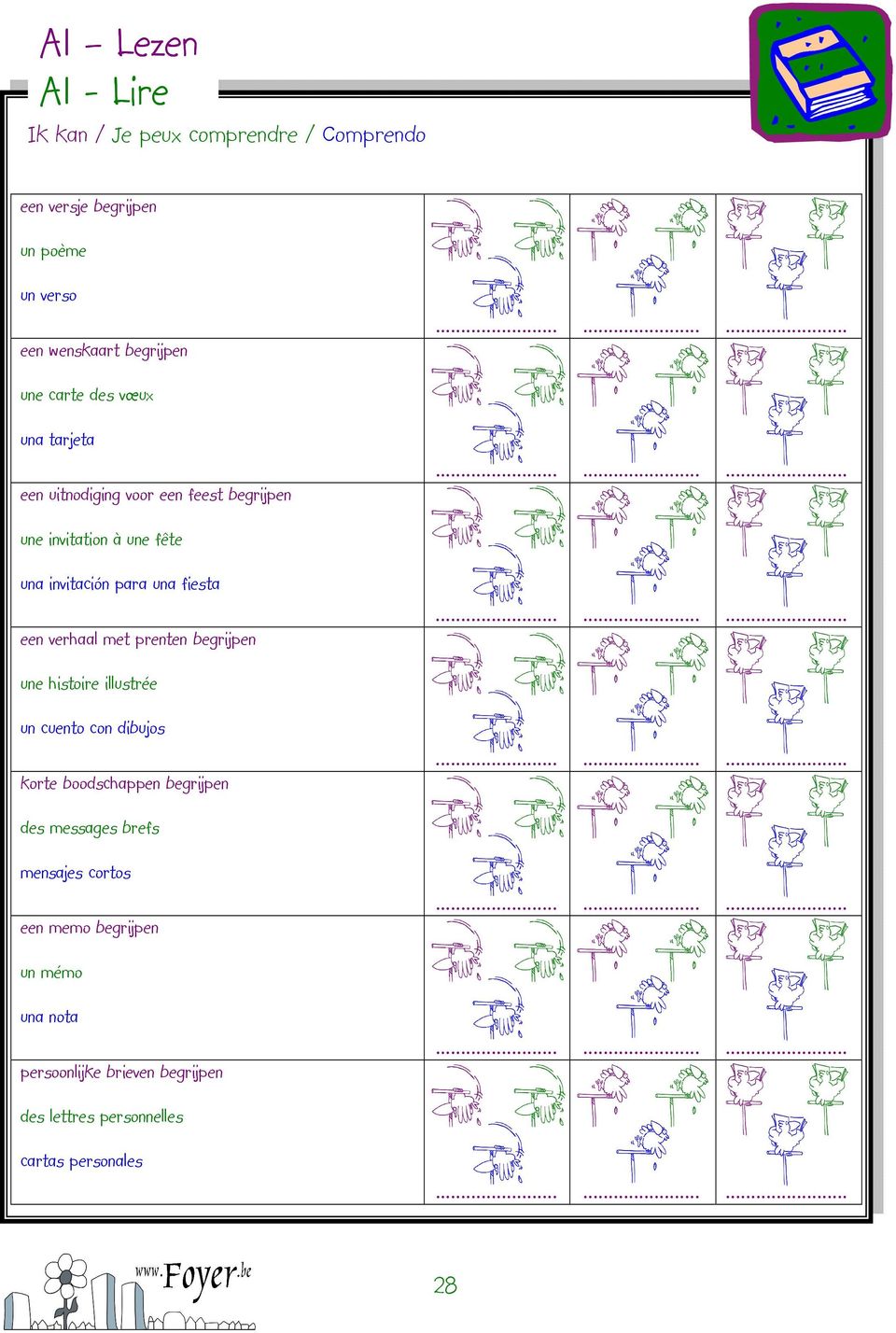 een verhaal met prenten begrijpen une histoire illustrée un cuento con dibujos korte boodschappen begrijpen des messages brefs