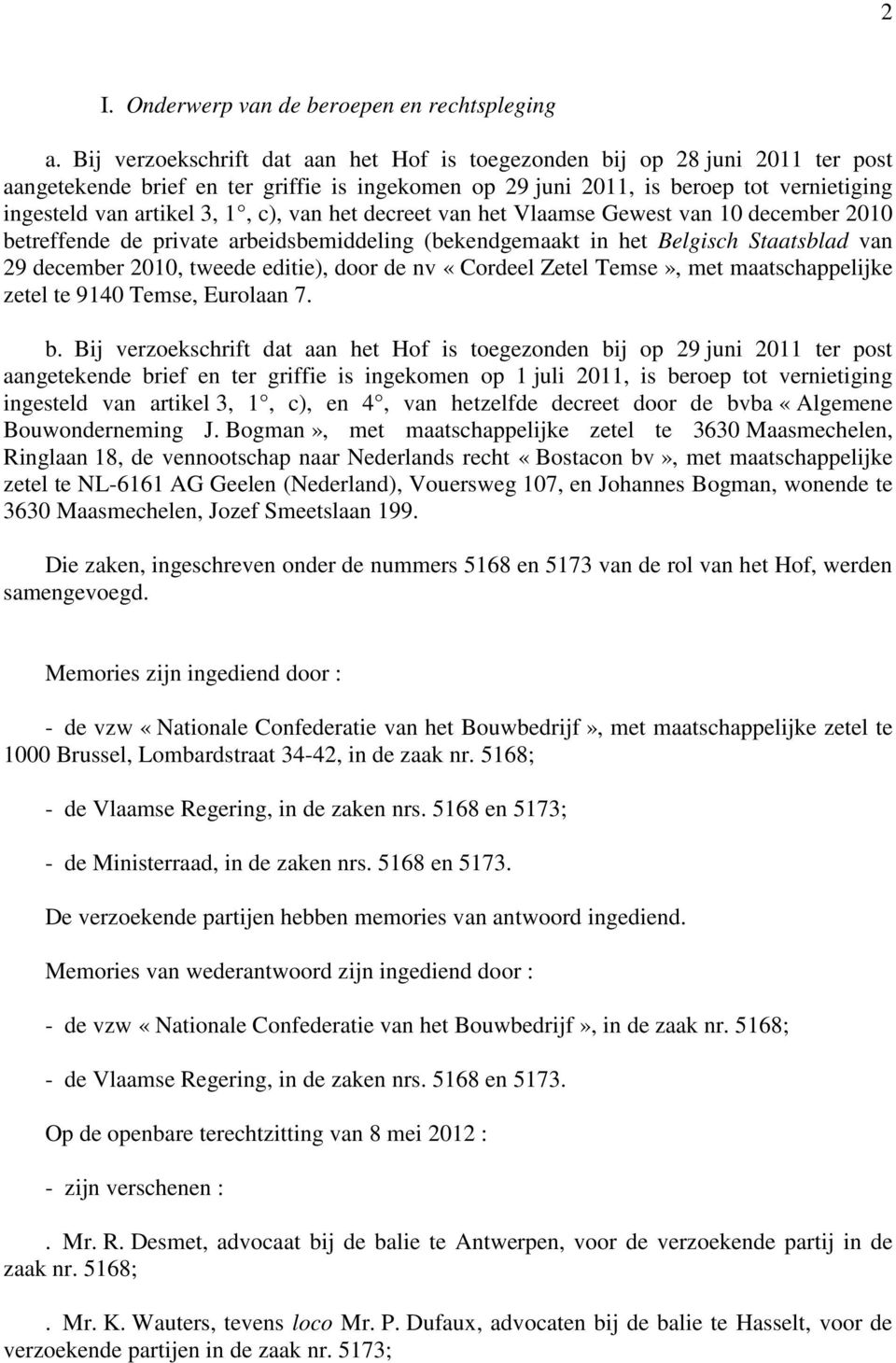 c), van het decreet van het Vlaamse Gewest van 10 december 2010 betreffende de private arbeidsbemiddeling (bekendgemaakt in het Belgisch Staatsblad van 29 december 2010, tweede editie), door de nv