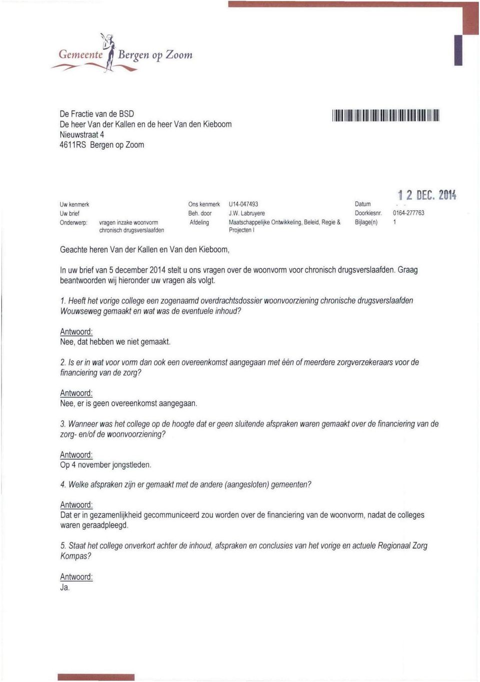 Labruyere Afdeling Maatschappelijke Ontwikkeling, Beleid, Reg ie & Projecten 1 Datum Doorkiesnr. 0164-277763 Bijlage(n) 1 2 DEC.