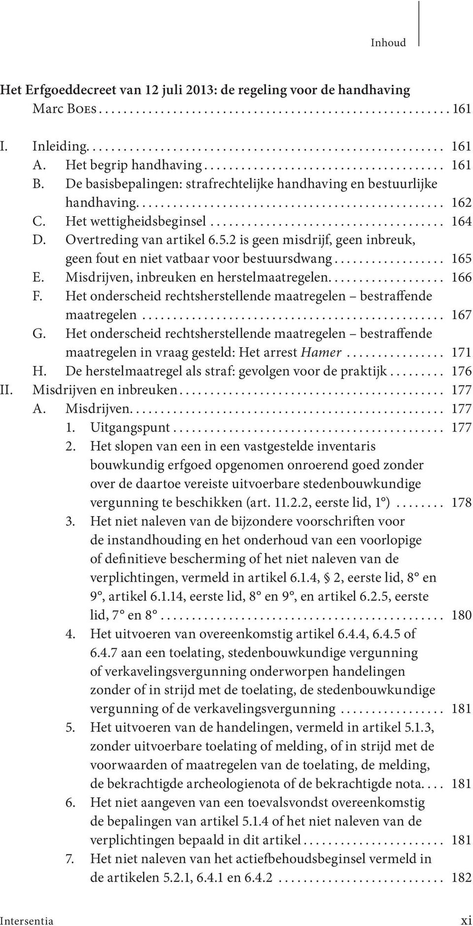 2 is geen misdrijf, geen inbreuk, geen fout en niet vatbaar voor bestuursdwang... 165 E. Misdrijven, inbreuken en herstel maatregelen... 166 F.