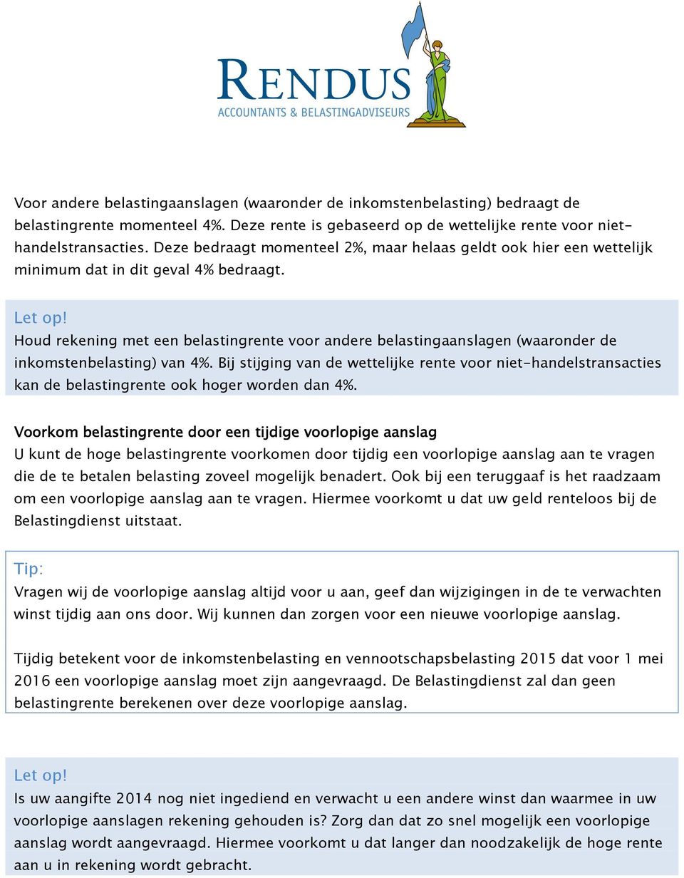 Houd rekening met een belastingrente voor andere belastingaanslagen (waaronder de inkomstenbelasting) van 4%.