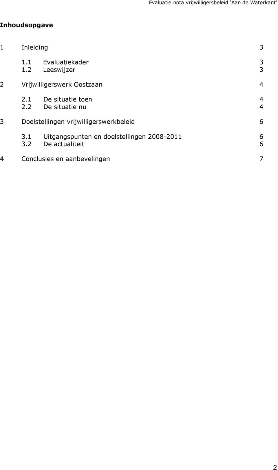 2 De situatie nu 4 3 Doelstellingen vrijwilligerswerkbeleid 6 3.