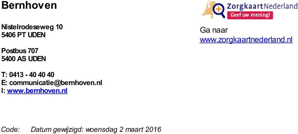 nl T: 0413-40 40 40 E: communicatie@bernhoven.
