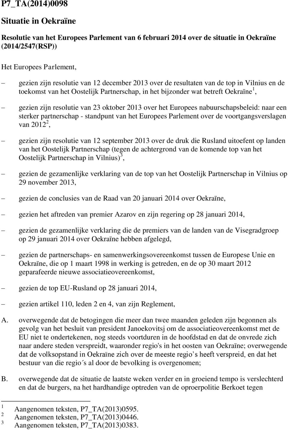 Europees nabuurschapsbeleid: naar een sterker partnerschap - standpunt van het Europees Parlement over de voortgangsverslagen van 2012 2, gezien zijn resolutie van 12 september 2013 over de druk die