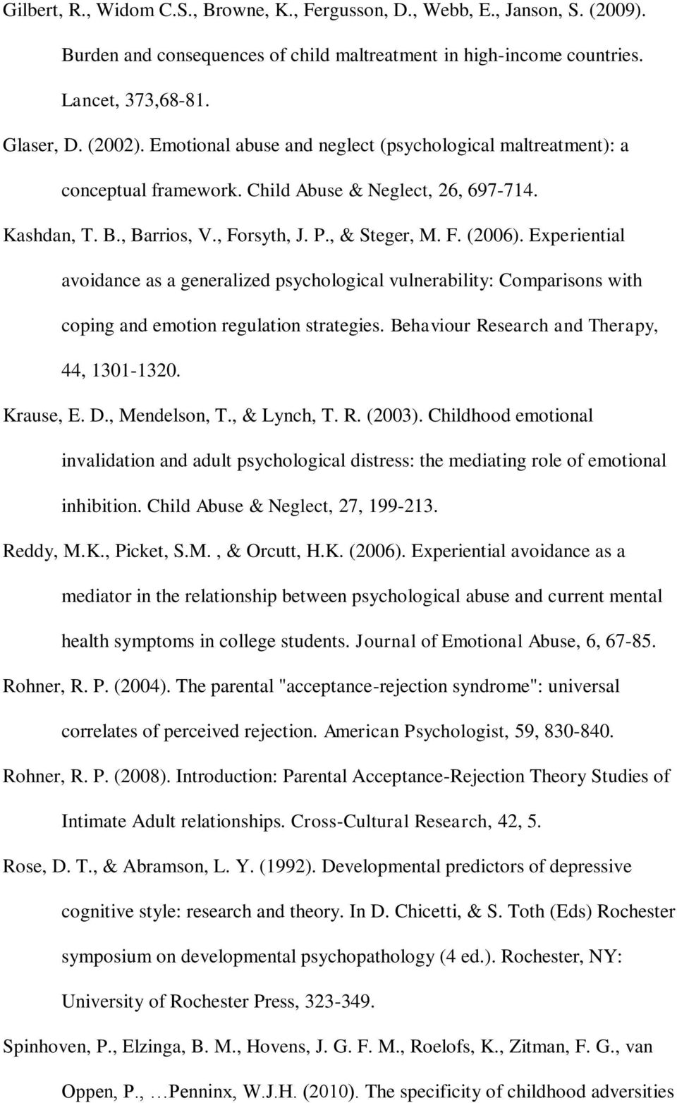 Experiential avoidance as a generalized psychological vulnerability: Comparisons with coping and emotion regulation strategies. Behaviour Research and Therapy, 44, 1301-1320. Krause, E. D.