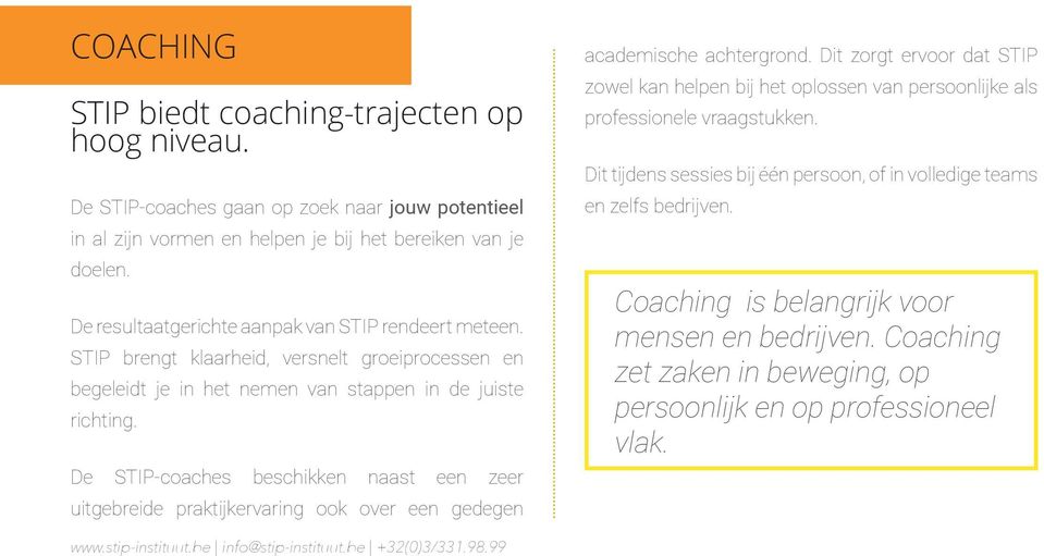 De STIP-coaches beschikken naast een zeer uitgebreide praktijkervaring ook over een gedegen academische achtergrond.
