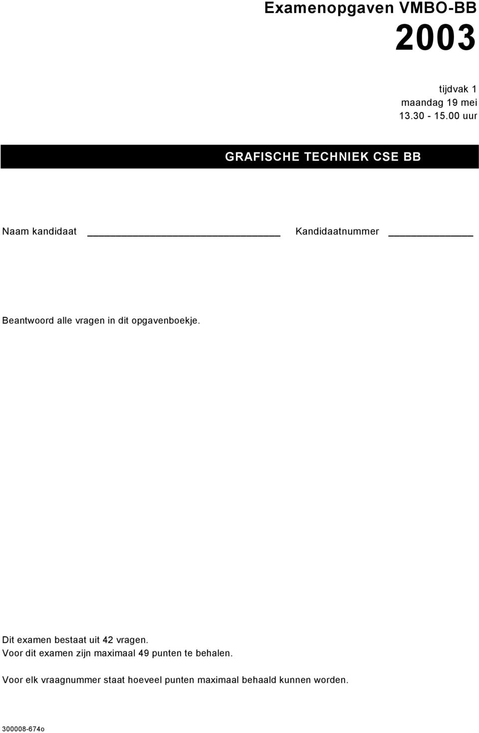 vragen in dit opgavenboekje. Dit examen bestaat uit 42 vragen.