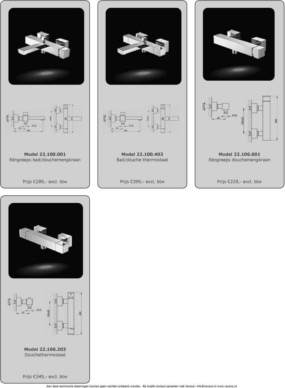 btw Prijs 399,- excl. btw Prijs 229,- excl. btw Model 22.106.