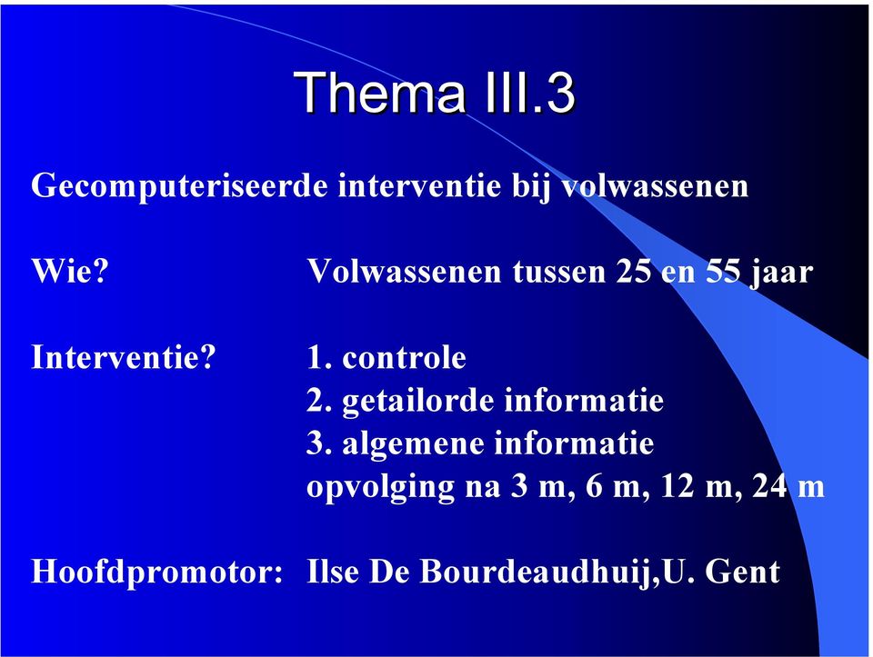 controle 2. getailorde informatie 3.