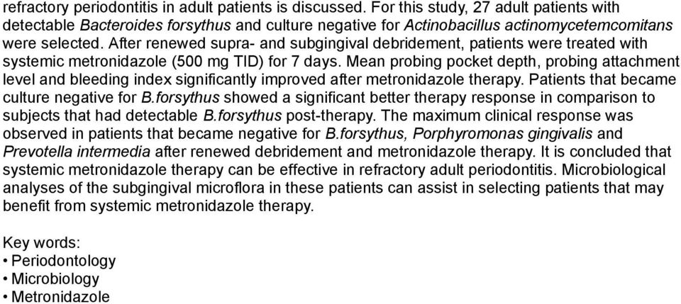 After renewed supra- and subgingival debridement, patients were treated with systemic metronidazole (500 mg TID) for 7 days.